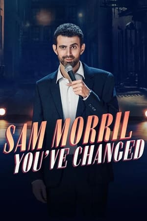 Sam Morril: You’ve Changed
